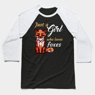 Just A Girl Who Loves Foxes Baseball T-Shirt